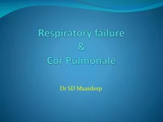 Respiratory failure &amp; Cor Pulmonale