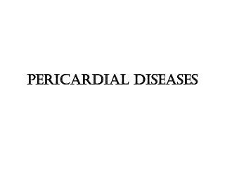 PERICARDIAL DISEASES