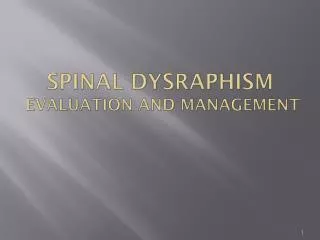 SPINAL DYSRAPHism evaluation and management