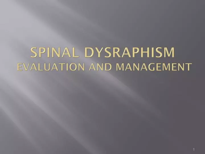 spinal dysraphism evaluation and management