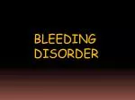 BLEEDING DISORDER - slide 1