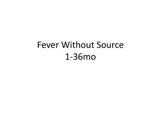 Fever Without Source 1-36mo