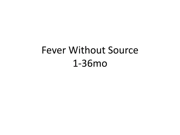 fever without source 1 36mo