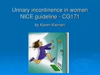 Urinary incontinence in women NICE guideline - CG171 by Karen Kiernan