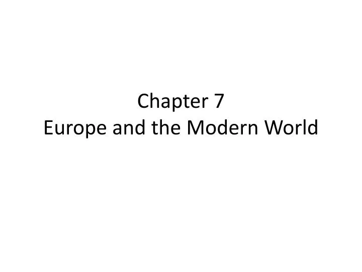 chapter 7 europe and the modern world