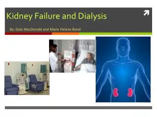 Kidney Failure and Dialysis