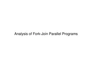 Analysis of Fork-Join Parallel Programs
