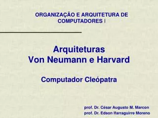 Arquiteturas Von Neumann e Harvard Computador Cleópatra