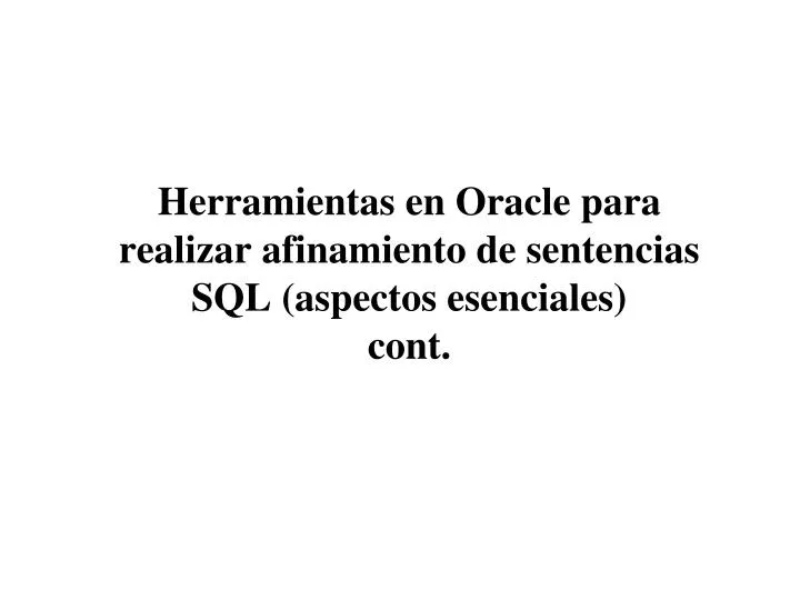 herramientas en oracle para realizar afinamiento de sentencias sql aspectos esenciales cont