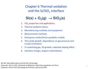 SiO 2 properties and applications. Thermal oxidation basics. Manufacturing methods and equipment.