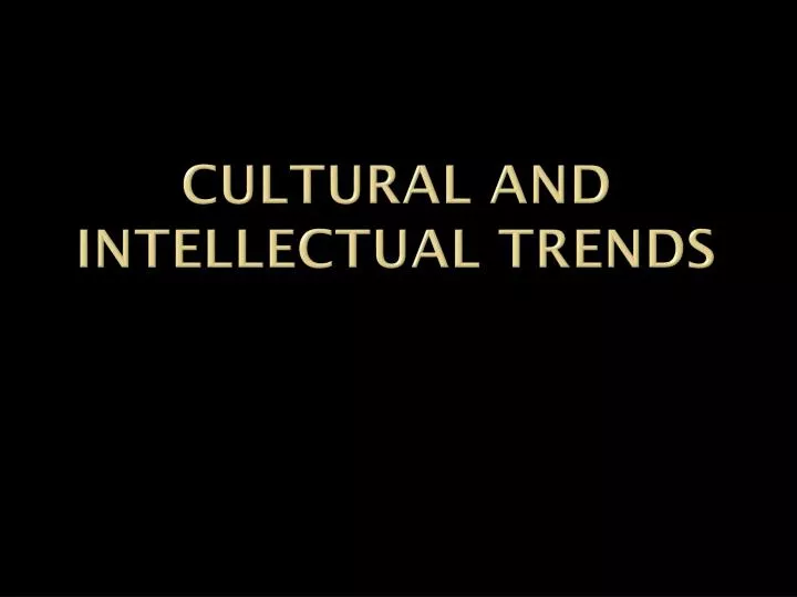 cultural and intellectual trends