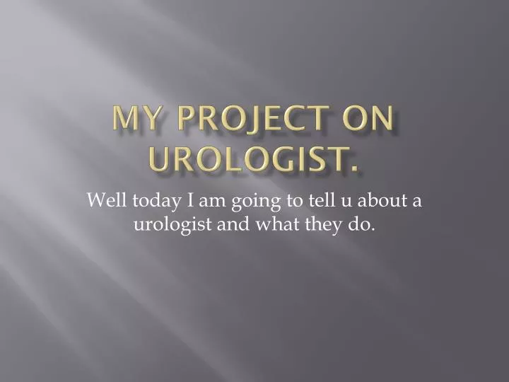 my project on urologist
