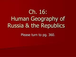 Ch. 16: Human Geography of Russia &amp; the Republics