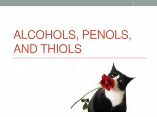 Alcohols, Penols , and Thiols