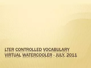 LTER Controlled Vocabulary Virtual WaterCooler - July, 2011