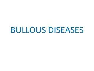BULLOUS DISEASES