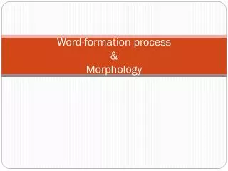 Word-formation process &amp; Morphology