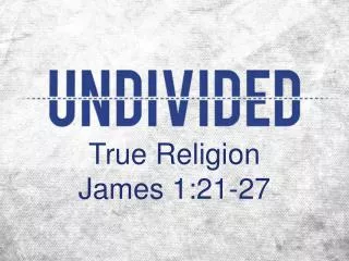 True Religion James 1:21-27