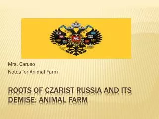 Roots of Czarist Russia and its Demise: Animal Farm