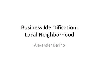 Business Identification : Local Neighborhood