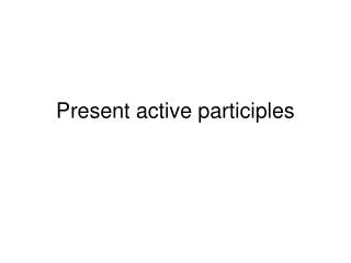Present active participles