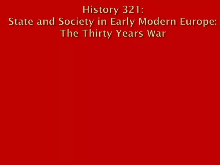 history 321 state and society in early modern europe the thirty years war