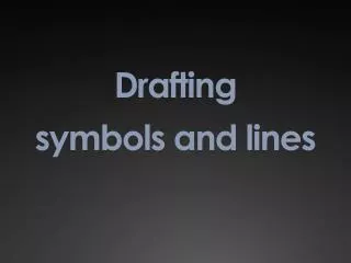 Drafting symbols and lines