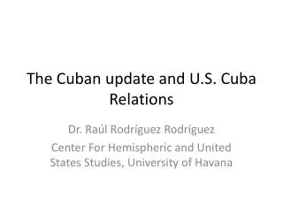 The Cuban update and U.S. Cuba Relations