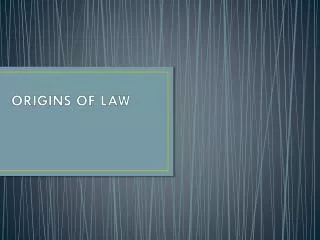 ORIGINS OF LAW