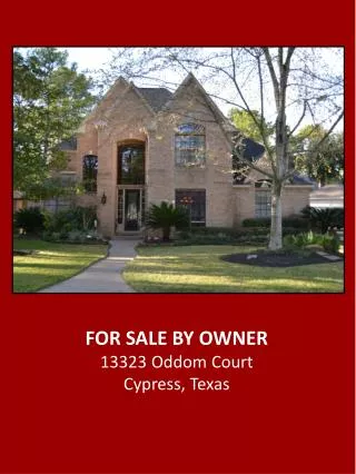 FOR SALE BY OWNER 13323 Oddom Court Cypress, Texas