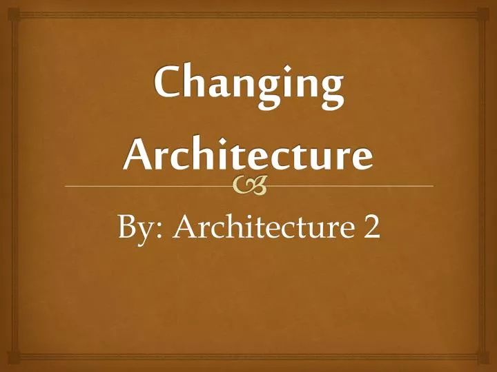 chang ing architectur e