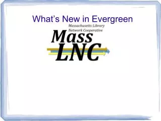 What’s New in Evergreen