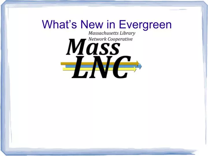 what s new in evergreen
