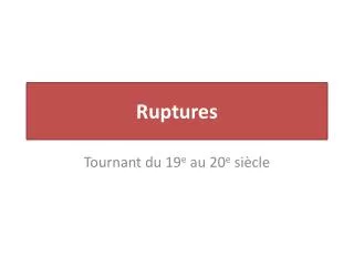 ruptures