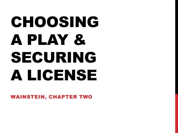 choosing a play securing a license