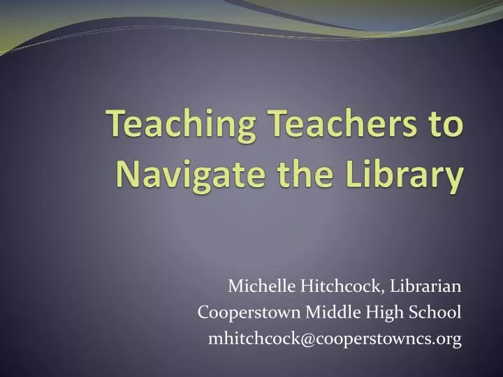 teaching teachers to navigate the library