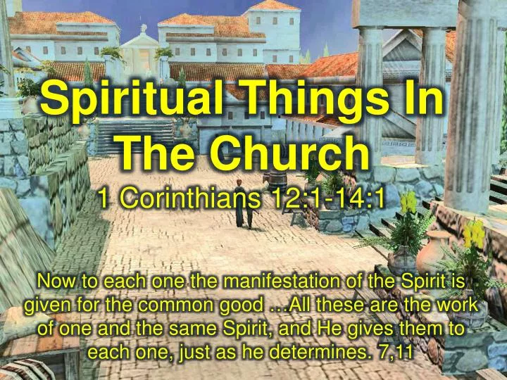 spiritual things in the church 1 corinthians 12 1 14 1