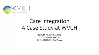 Care Integration A Case Study at WVCH