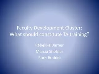 Faculty Development Cluster: What should constitute TA training?
