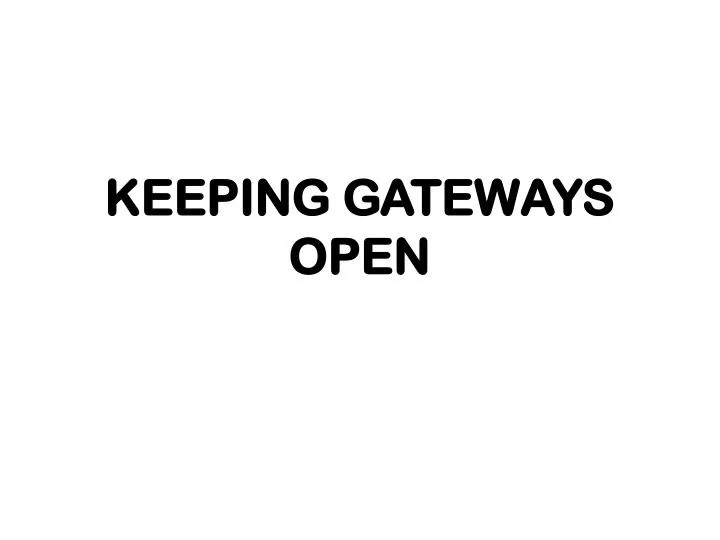 keeping gateways open