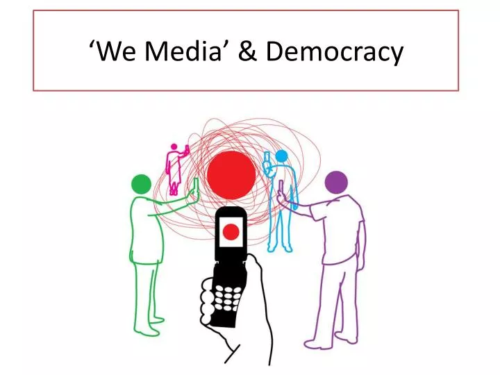 we media democracy