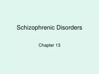 Schizophrenic Disorders