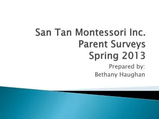 San Tan Montessori Inc. Parent Surveys Spring 2013