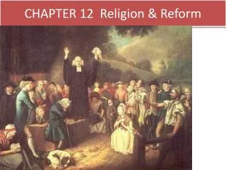 CHAPTER 12 Religion &amp; Reform