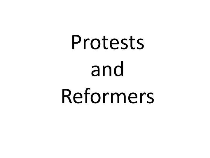 protests and reformers