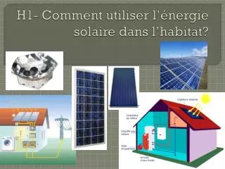 h1 comment utiliser l nergie solaire dans l habitat