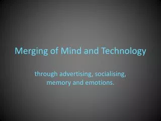 Merging of Mind and Technology