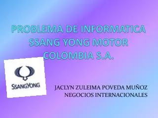PROBLEMA DE INFORMATICA SSANG YONG MOTOR COLOMBIA S.A.