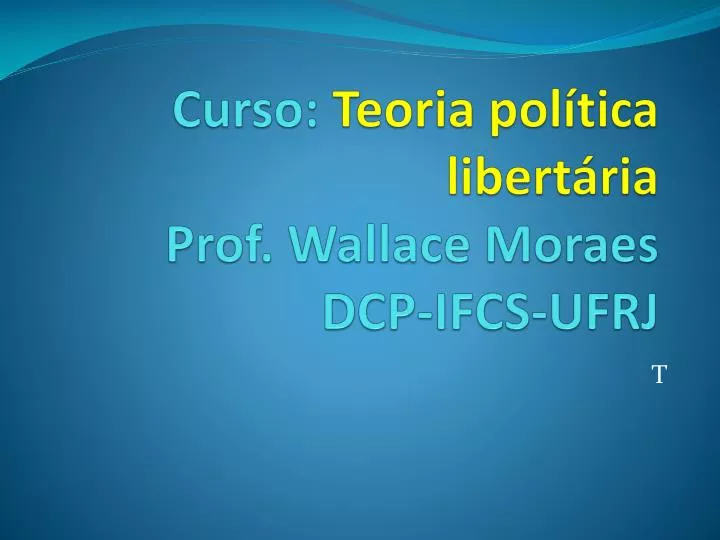 curso teoria pol tica libert ria prof wallace moraes dcp ifcs ufrj