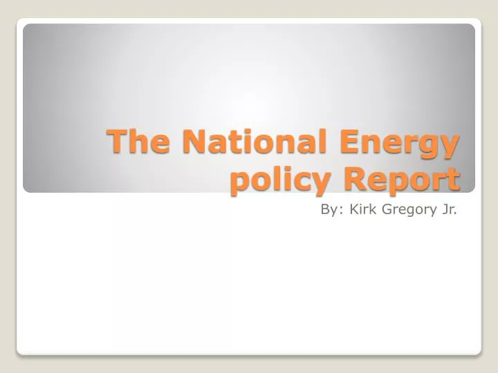 the national energy policy report